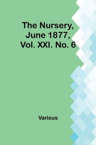 Cover of The Nursery, June 1877, Vol. XXI. No. 6