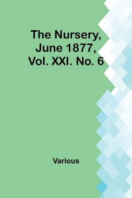 Book cover for The Nursery, June 1877, Vol. XXI. No. 6