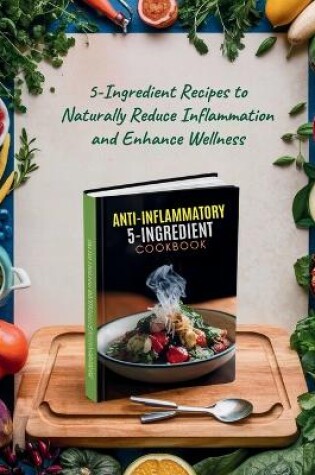 Cover of Anti-Inflammatory 5-Ingredient Cookbook