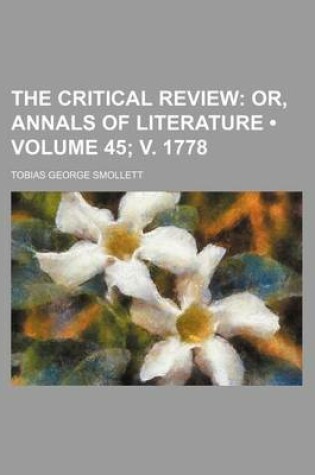 Cover of The Critical Review (Volume 45; V. 1778); Or, Annals of Literature