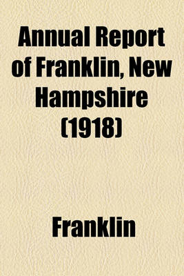 Book cover for Annual Report of Franklin, New Hampshire (1918)