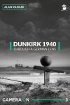 Book cover for Dunkirk 1940, Through a German Lens