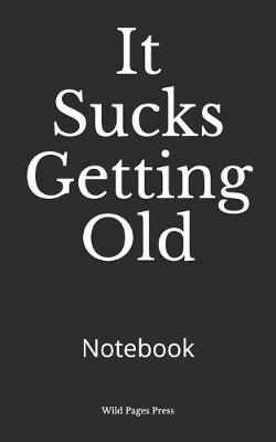 Book cover for It Sucks Getting Old