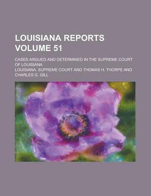 Book cover for Louisiana Reports; Cases Argued and Determined in the Supreme Court of Louisiana Volume 51