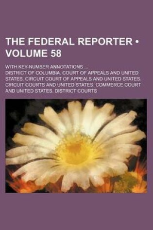 Cover of The Federal Reporter (Volume 58); With Key-Number Annotations