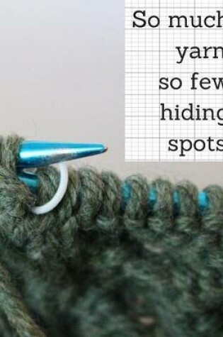 Cover of So much yarn, so few hiding spots.