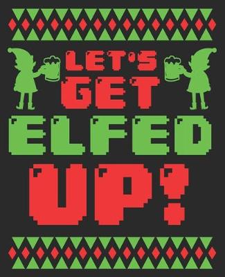 Book cover for Let's Get Elfed Up!