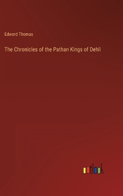 Book cover for The Chronicles of the Pathan Kings of Dehli