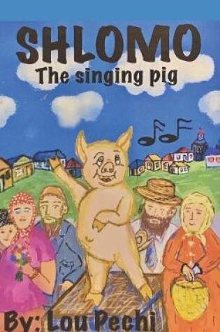 Cover of SHLOMO The Singing Pig