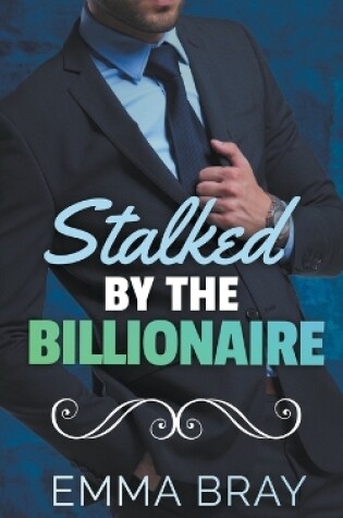 Cover of Stalked by the Billionaire