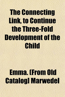 Book cover for The Connecting Link, to Continue the Three-Fold Development of the Child