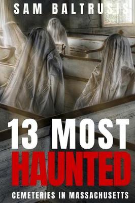 Book cover for 13 Most Haunted Cemeteries in Massachusetts