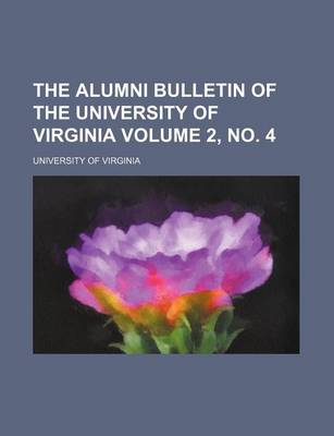 Book cover for The Alumni Bulletin of the University of Virginia Volume 2, No. 4
