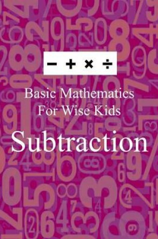 Cover of Basic Mathematics for Wise Kids