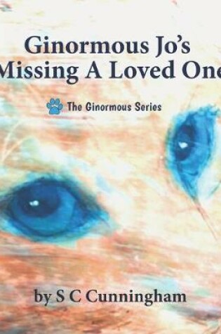 Cover of Ginormous Jo's Missing A Loved One