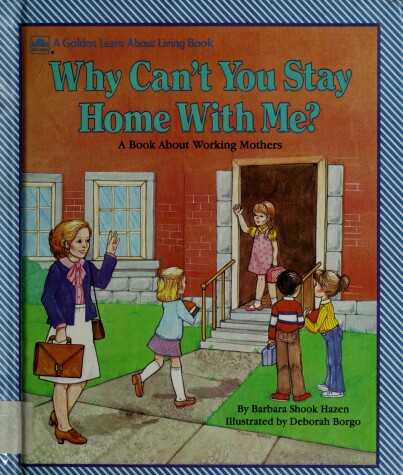 Book cover for Why Can't You Stay Home with ME?