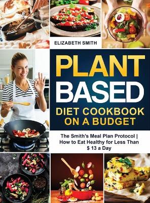 Book cover for Plant Based Diet Cookbook on a Budget