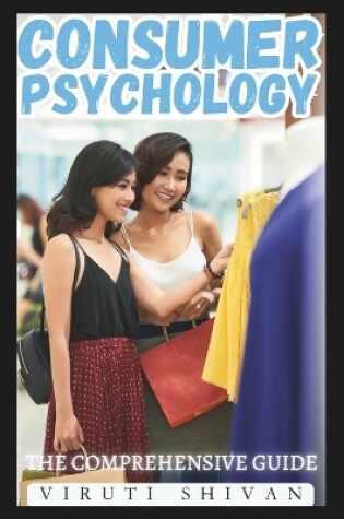 Cover of Consumer Psychology - The Comprehensive Guide