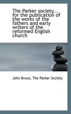 Book cover for The Parker Society... for the Publication of the Works of the Fathers and Early Writers of the Refor