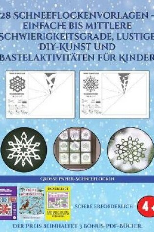 Cover of Große Papier-Schneeflocken (28 Schneeflockenvorlagen - einfache bis mittlere Schwierigkeitsgrade, lustige DIY-Kunst und Bastelaktivitäten für Kinder)