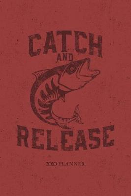 Book cover for Catch and Release 2020 Planner