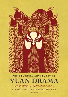 Book cover for The Columbia Anthology of Yuan Drama