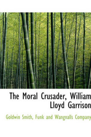 Cover of The Moral Crusader, William Lloyd Garrison