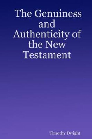 Cover of The Genuiness and Authenticity of the New Testament
