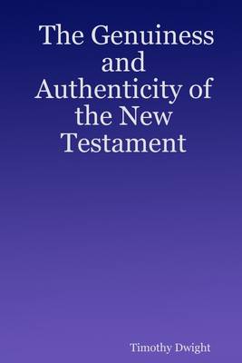 Book cover for The Genuiness and Authenticity of the New Testament