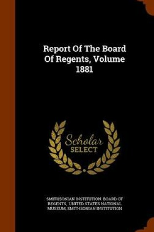 Cover of Report of the Board of Regents, Volume 1881
