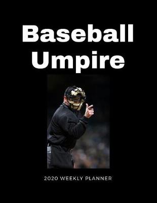 Book cover for Baseball Umpire 2020 Weekly Planner