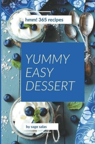 Cover of Hmm! 365 Yummy Easy Dessert Recipes