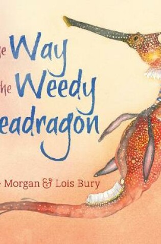 Cover of The Way of the Weedy Seadragon