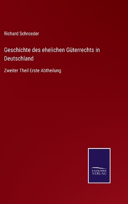 Book cover for Geschichte des ehelichen Güterrechts in Deutschland