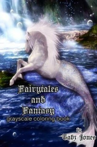 Cover of Fairytales and Fantasy Grayscale Coloring Book