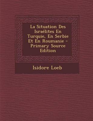 Book cover for La Situation Des Israelites En Turquie, En Serbie Et En Roumanie