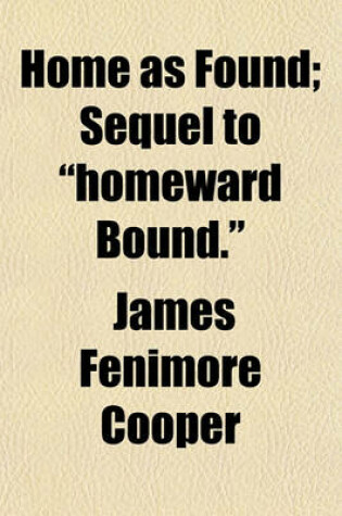 Cover of Home as Found; Sequel to Homeward Bound.