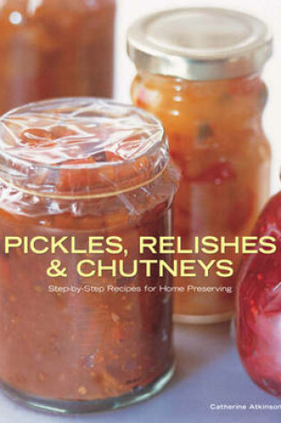 Cover of Pickles, Relishes and Chutneys