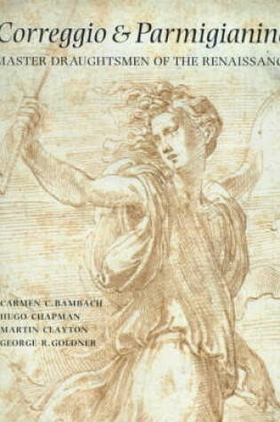 Cover of Correggio and Parmigianino: Master Draughtsmen of the Renaissance