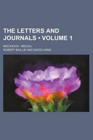 Cover of The Letters and Journals (Volume 1); MDCXXXVII - MDCXLI