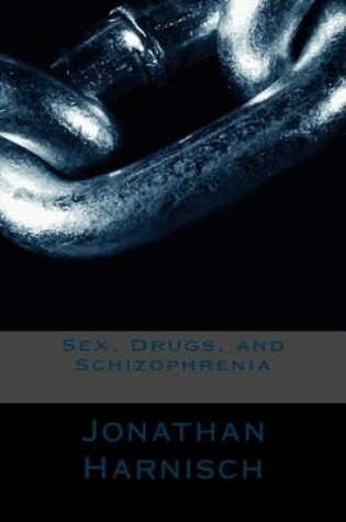 Cover of Sex, Drugs, and Schizophrenia