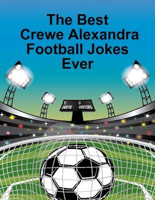 Book cover for The Best Crewe Alexandra Football Jokes Ever