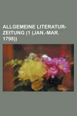 Cover of Allgemeine Literatur-Zeitung (1 (Jan.-Mar. 1798))