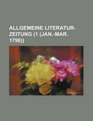 Book cover for Allgemeine Literatur-Zeitung (1 (Jan.-Mar. 1798))