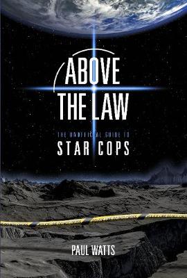 Book cover for Above the Law: The Unofficial Guide to Star Cops