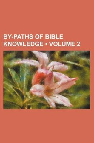 Cover of By-Paths of Bible Knowledge (Volume 2)