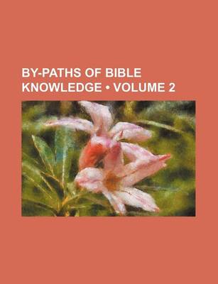 Book cover for By-Paths of Bible Knowledge (Volume 2)