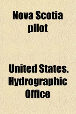 Cover of Nova Scotia Pilot; Bay of Fundy, Southeast Coast of Nova-Scotia and Coast of Cape Breton Island
