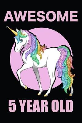 Book cover for Awesome 5 Year Old Rainbow Unicorn