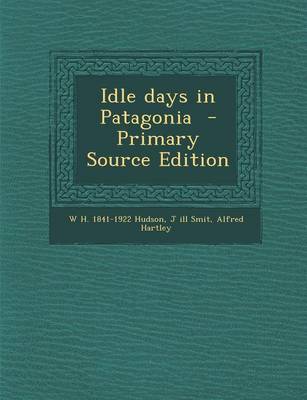 Book cover for Idle Days in Patagonia - Primary Source Edition